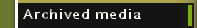 Archived media